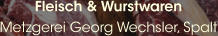 Fleisch & Wurstwaren Metzgerei Georg Wechsler, Spalt